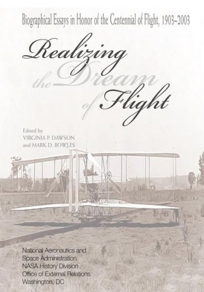 Cover for National Aeronautics and Adminstration · Realizing the Dream of Flight: Biographical Essays in Honor of the Centennial of Flight, 1903-2003 (Paperback Book) (2013)