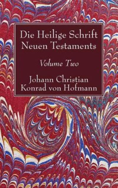 Cover for Johann Christian Konrad von Hofmann · Die Heilige Schrift Neuen Testaments, Volume Two (Gebundenes Buch) (2017)