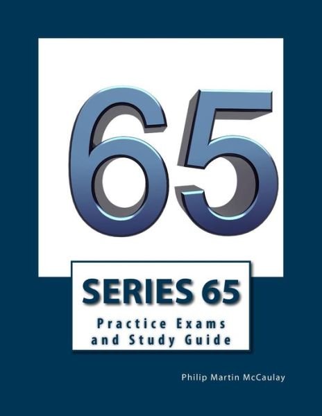 Cover for Philip Martin Mccaulay · Series 65 Practice Exams and Study Guide (Paperback Book) (2014)