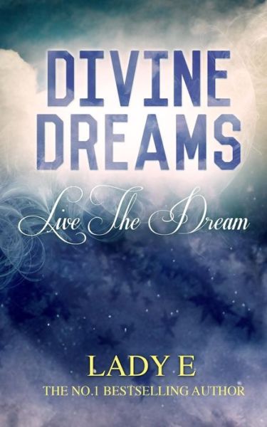 Cover for Lady E · Divine Dreams: Live the Dream (Paperback Book) (2014)