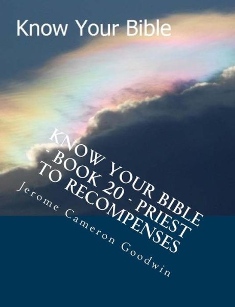 Cover for Mr Jerome Cameron Goodwin · Know Your Bible - Book 20 - Priest to Recompenses: Know Your Bible Series (Paperback Book) (2007)