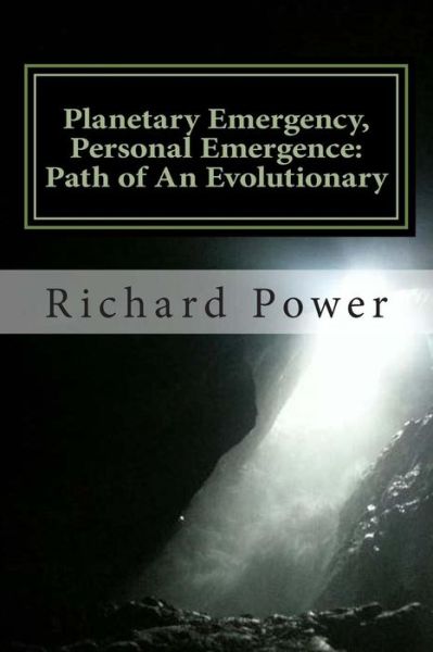 Cover for Richard Power · Planetary Emergency, Personal Emergence: Path of an Evolutionary (Paperback Book) (2014)