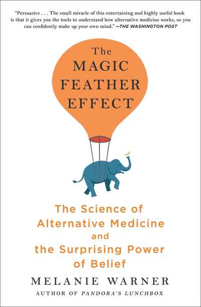 Cover for Melanie Warner · The Magic Feather Effect: The Science of Alternative Medicine and the Surprising Power of Belief (Paperback Book) (2020)