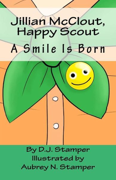 Cover for DJ Stamper · Jillian Mcclout, Happy Scout: a Smile is Born (Pocketbok) (2014)