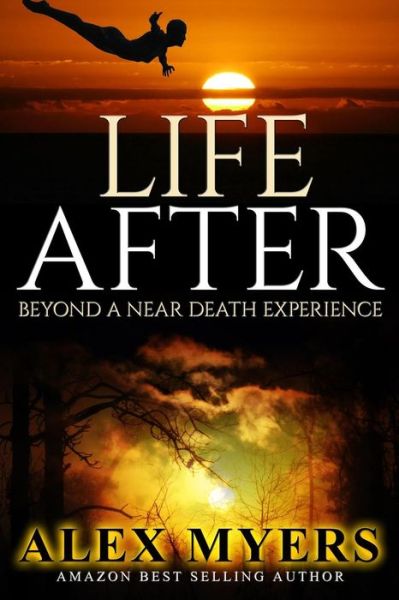 Cover for Alex Myers · Life After: Beyond a Near Death Experience (Paperback Book) (2014)