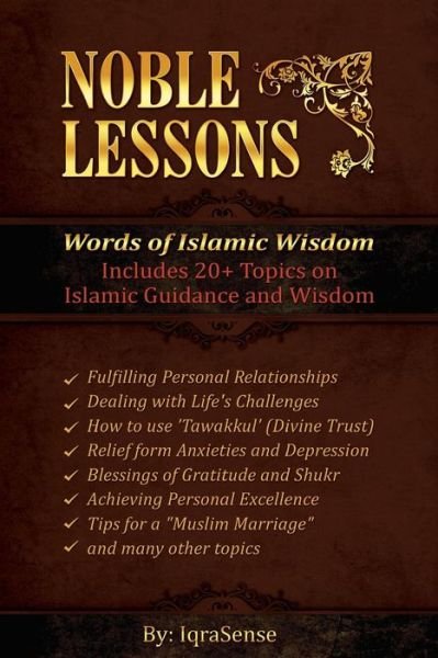 Cover for Iqrasense · Noble Lessons: Words of Islamic Wisdom: Collection of Islamic Articles Based on Quran and Hadith (Taschenbuch) (2014)