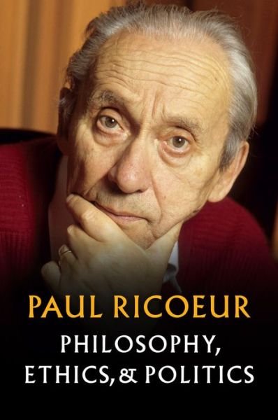 Cover for Ricoeur, Paul (Professor Emeritus at the University of Paris X and at the University of Chicago) · Philosophy, Ethics, and Politics (Gebundenes Buch) (2020)