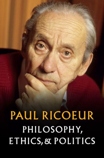 Cover for Ricoeur, Paul (Professor Emeritus at the University of Paris X and at the University of Chicago) · Philosophy, Ethics, and Politics (Hardcover Book) (2020)