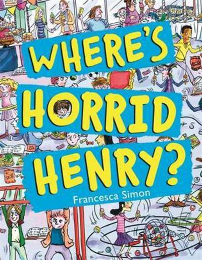 Cover for Francesca Simon · Where's Horrid Henry? - Horrid Henry (Gebundenes Buch) (2016)