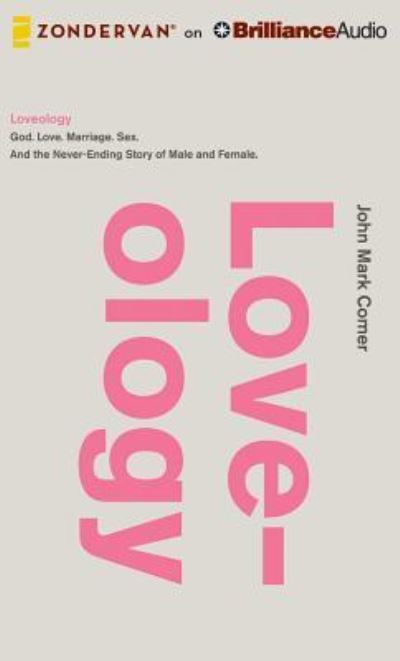 Cover for John Mark Comer · Loveology God. Love. Marriage. Sex. And the never-ending story of male and female. (CD) (2016)