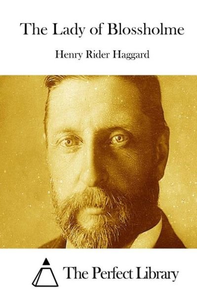 The Lady of Blossholme - Henry Rider Haggard - Livres - Createspace - 9781511782500 - 17 avril 2015