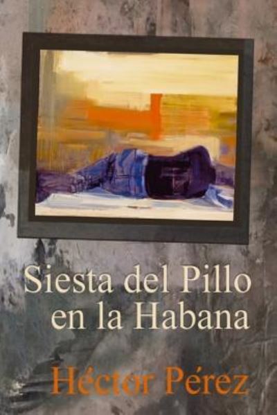 Cover for Hector Perez · Siesta del Pillo en la Habana (Paperback Book) (2016)