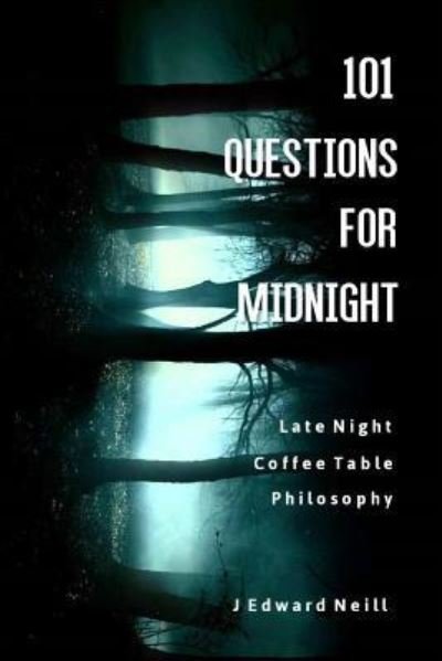 Cover for J Edward Neill · 101 Questions for Midnight - Coffee Table Philosophy (Pocketbok) (2015)