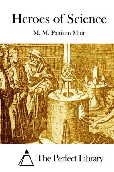 Cover for M M Pattison Muir · Heroes of Science (Paperback Book) (2015)