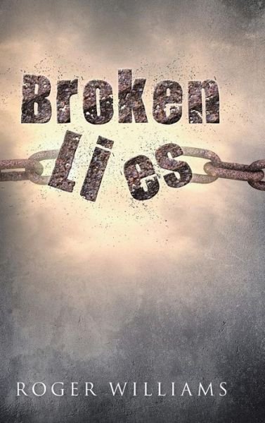 Cover for Roger Williams · Broken Lies (Hardcover Book) (2016)