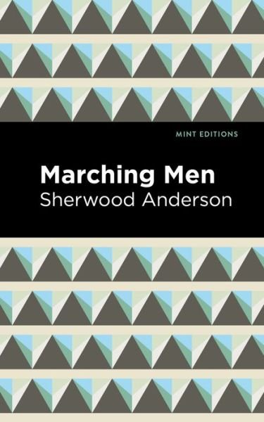 Cover for Sherwood Anderson · Marching Men - Mint Editions (Paperback Bog) (2021)