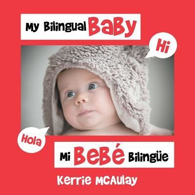 Cover for Kerrie McAulay · My Bilingual Baby (Paperback Book) (2016)