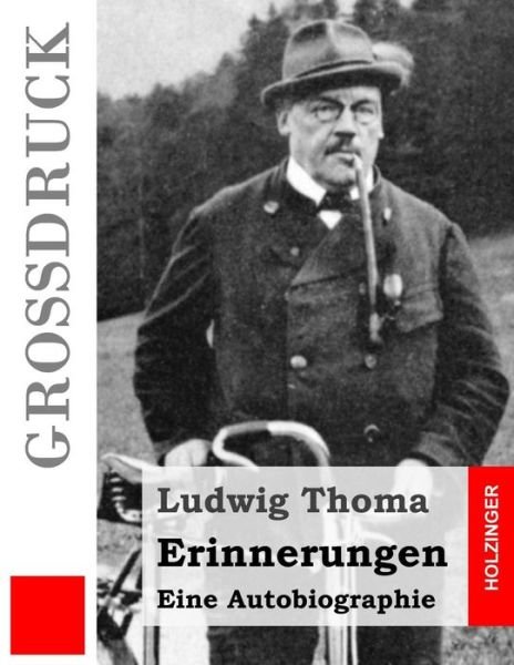 Cover for Ludwig Thoma · Erinnerungen (Grossdruck): Eine Autobiographie (Taschenbuch) (2015)