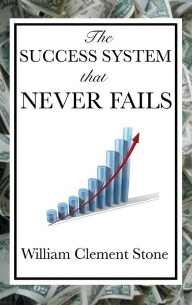 Cover for William Clement Stone · The Success System That Never Fails (Inbunden Bok) (2018)