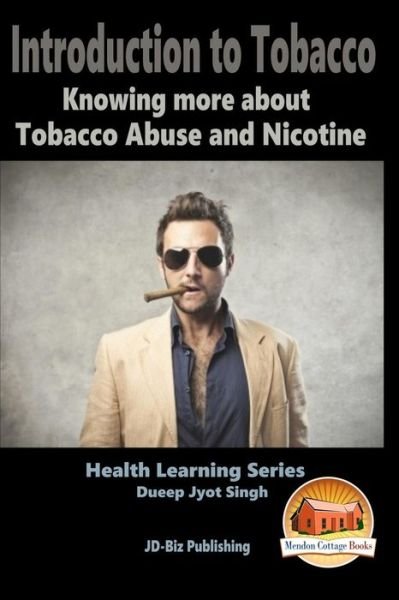 Cover for Dueep Jyot Singh · Introduction to Tobacco - Knowing More About Tobacco Abuse and Nicotine (Taschenbuch) (2015)