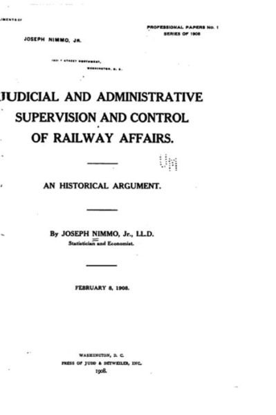 Cover for Nimmo, Joseph, Jr. · Judicial and Administrative Supervision and Control of Railway Affairs (Paperback Book) (2015)