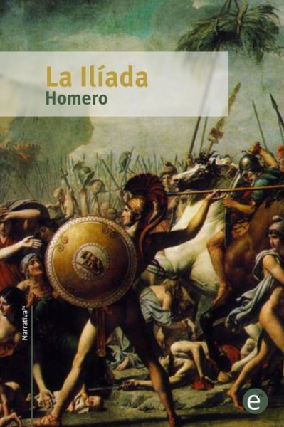 La Iliada - Homero Homero - Książki - Createspace - 9781517582500 - 29 września 2015