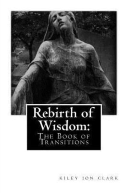 Cover for Kiley Jon Clark · Rebirth of Wisdom (Paperback Book) (2015)