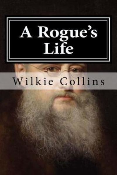 Cover for Wilkie Collins · A Rogue's Life (Paperback Book) (2015)