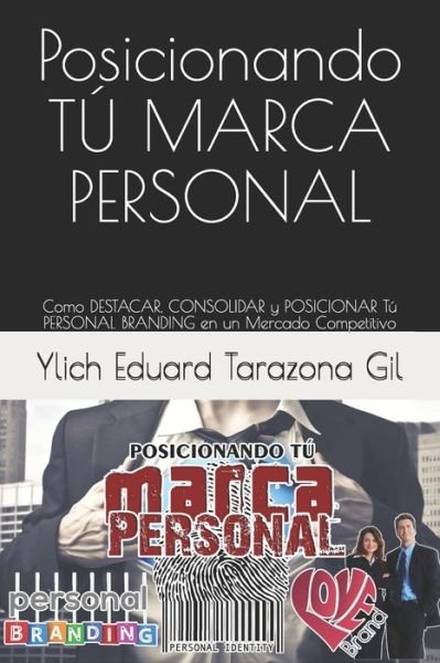 Posicionando TÚ MARCA PERSONAL - Ylich Eduard Tarazona Gil - Bøger - Independently Published - 9781520171500 - 17. december 2016