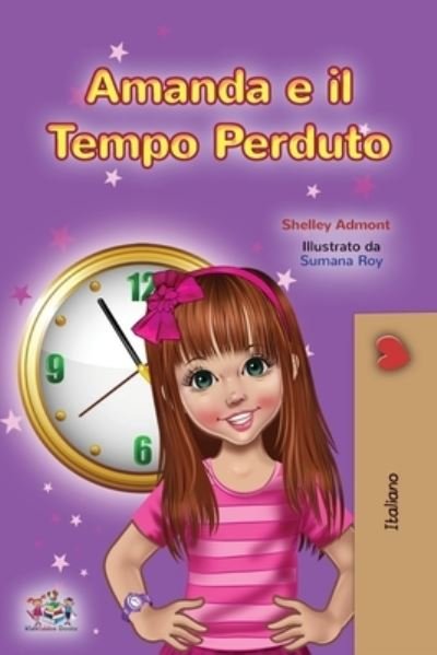 Amanda and the Lost Time (Italian Children's Book) - Italian Bedtime Collection - Shelley Admont - Books - Kidkiddos Books Ltd. - 9781525952500 - March 13, 2021