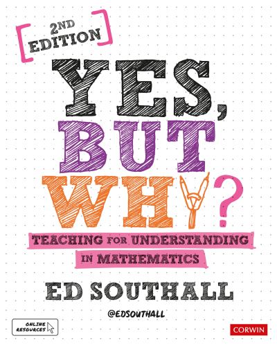 Cover for Ed Southall · Yes, but why? Teaching for understanding in mathematics (Pocketbok) [2 Revised edition] (2021)