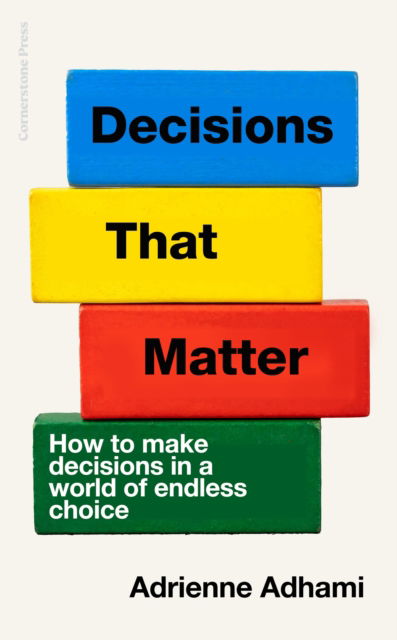 Decisions That Matter: How to Make Decisions in A World of Endless Choice - Adrienne Adhami - Bücher - Cornerstone - 9781529925500 - 20. Februar 2025