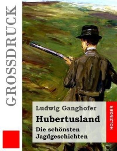 Cover for Ludwig Ganghofer · Hubertusland (Grossdruck) (Paperback Book) (2016)
