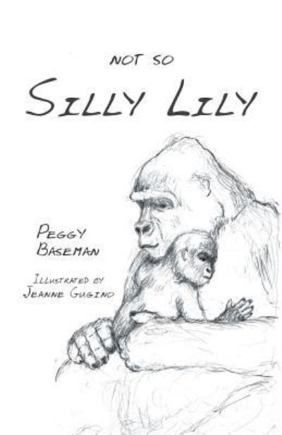 Cover for Peggy Baseman · Not So Silly Lily (Paperback Book) (2017)