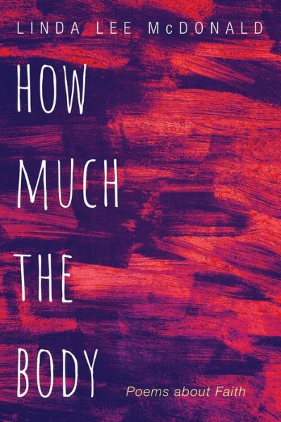 Cover for Linda Lee McDonald · How Much the Body (Paperback Book) (2019)