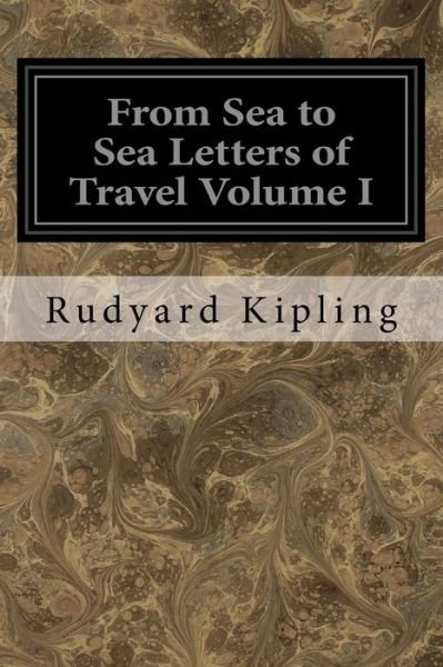 Cover for Rudyard Kipling · From Sea to Sea Letters of Travel Volume I (Taschenbuch) (2016)