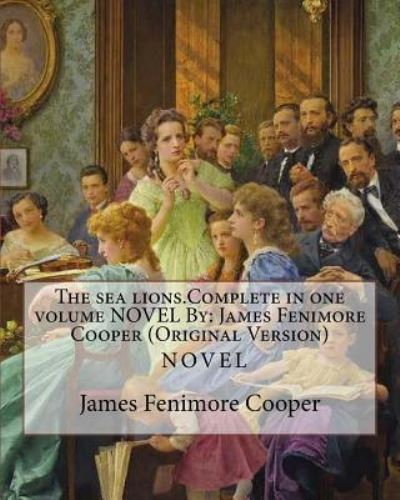 Cover for James Fenimore Cooper · The sea lions.Complete in one volume NOVEL By (Pocketbok) (2016)