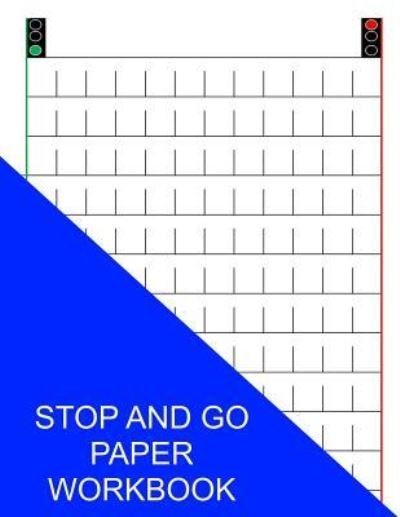 Stop and Go Paper Workbook - S Smith - Bøker - Createspace Independent Publishing Platf - 9781535328500 - 17. juli 2016