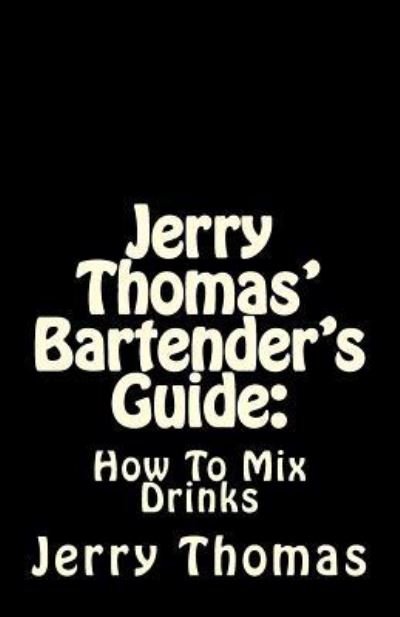 Cover for Jerry Thomas · Jerry Thomas' Bartender's Guide : How To Mix Drinks (Pocketbok) (2016)