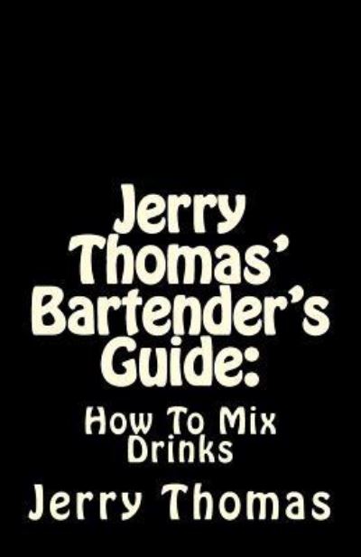 Cover for Jerry Thomas · Jerry Thomas' Bartender's Guide : How To Mix Drinks (Paperback Book) (2016)