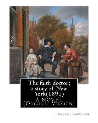 Cover for Edward Eggleston · The faith doctor; a story of New York. By Edward Eggleston A NOVEL (Pocketbok) (2016)