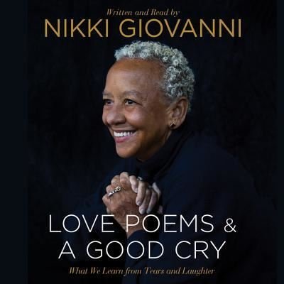 Cover for Nikki Giovanni · Nikki Giovanni: Love Poems &amp; a Good Cry Lib/E (CD) (2017)