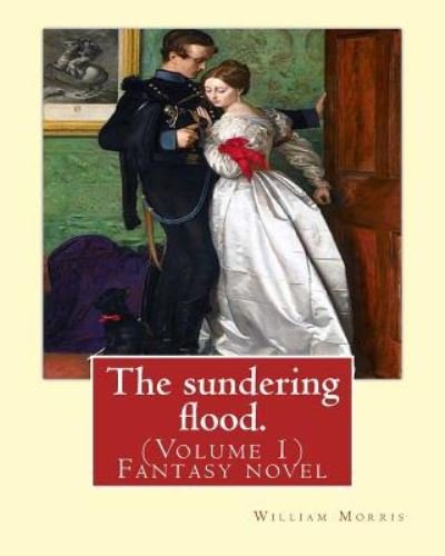 Cover for William Morris · The sundering flood. By : William Morris : Fantasy novel (Paperback Book) (2016)