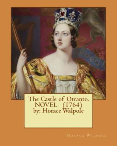 Cover for Horace Walpole · The Castle of Otranto. ( gothic NOVEL ) (1764) by (Taschenbuch) (2016)