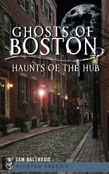 Cover for Sam Baltrusis · Ghosts of Boston (Hardcover Book) (2012)