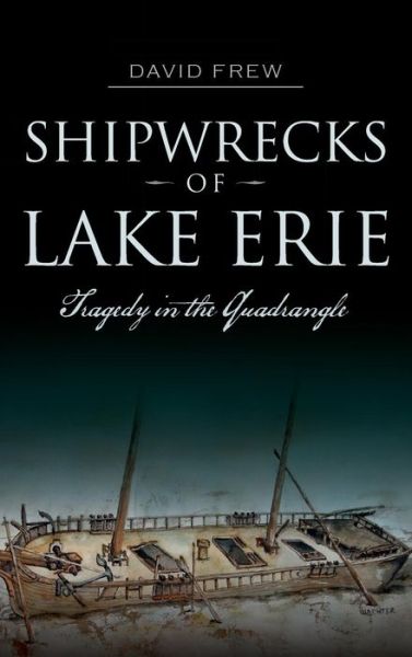Cover for David Frew · Shipwrecks of Lake Erie (Innbunden bok) (2014)