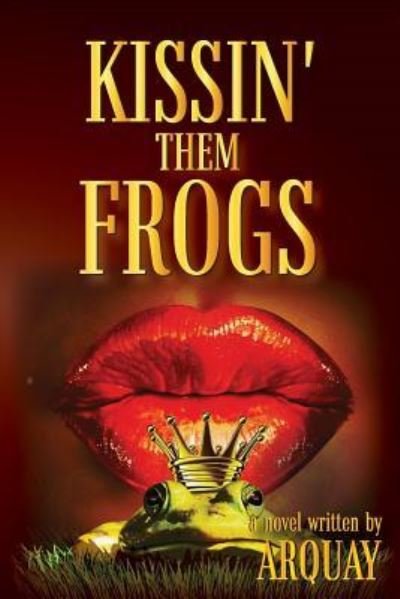 Cover for Arquay · Kissin' Them Frogs (Pocketbok) (2017)