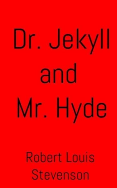 Dr. Jekyll and Mr. Hyde - Robert Louis Stevenson - Books - Createspace Independent Publishing Platf - 9781543152500 - February 17, 2017