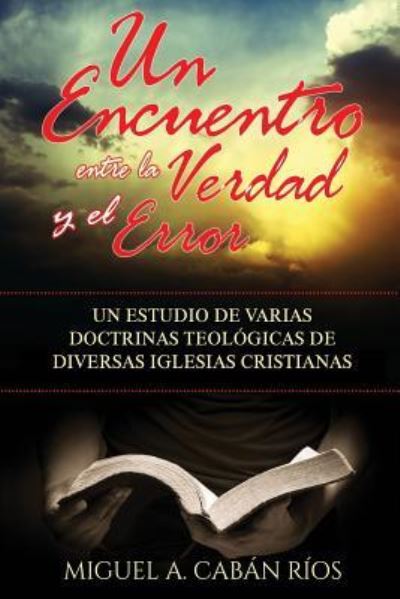 Cover for Miguel a Caban Rios · Un Encuentro Entre la Verdad y el Error (Paperback Book) (2017)