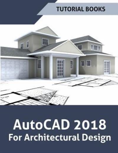 Cover for Tutorial Books · AutoCAD 2018 For Architectural Design (Paperback Bog) (2017)